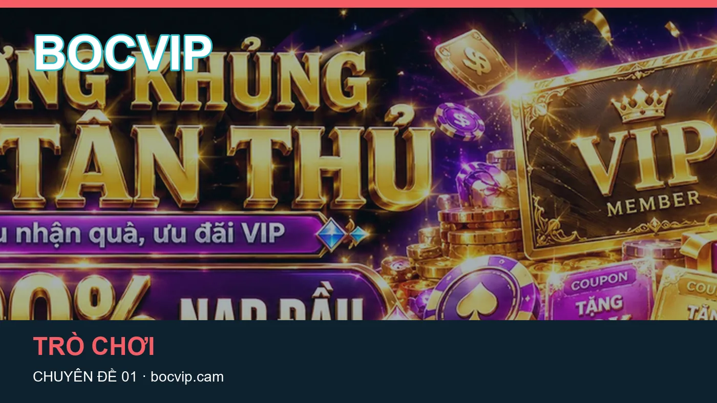 Cách bắt đầu đọc chuyên mục Trò chơi trên BOCVIP