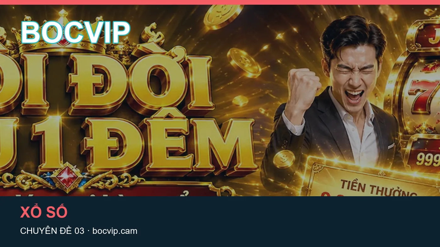 Xổ số: những thuật ngữ cần hiểu khi tra cứu BOCVIP